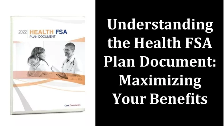 understanding the health fsa plan document maximizing your bene ts