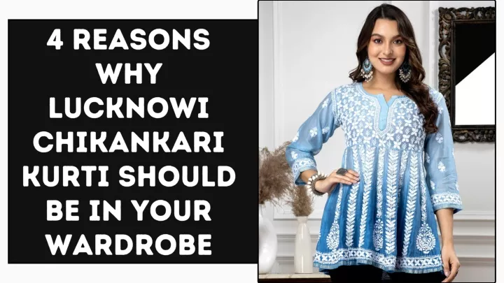 4 reasons why lucknowi chikankari kurti should