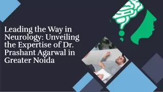 leading-the-way-in-neurology-unveiling-the-expertise-of-dr-prashant-agarwal-in-greater-noida-20240108104909eJbQ