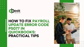 How to Fix QuickBooks Payroll Update Error PS077: Effective Approaches