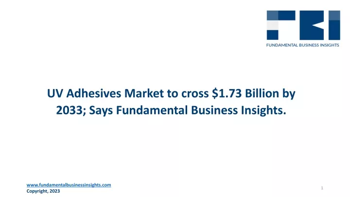 uv adhesives market to cross 1 73 billion by 2033 says fundamental business insights