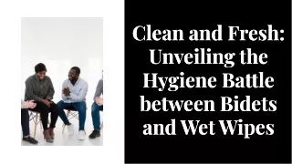 Bidet vs. Wet Wipes: A Hygienic Showdown: