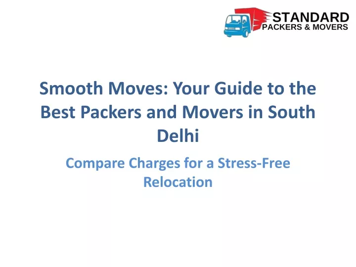 smooth moves your guide to the best packers and movers in south delhi