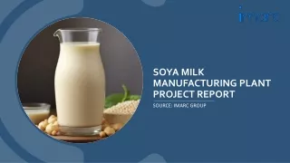 soya milk manufacturing plant project report