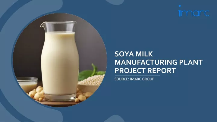 soya milk manufacturing plant project report