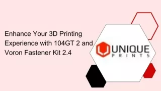 Enhance Your 3D Printing Experience with 104GT 2 and Voron Fastener Kit 2.4