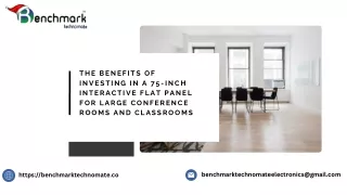 THE BENEFITS OF INVESTING IN A 75-INCH INTERACTIVE FLAT PANEL FOR LARGE CONFERENCE ROOMS AND CLASSROOMS