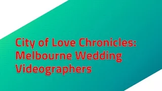 City of Love Chronicles Melbourne Wedding Videographers