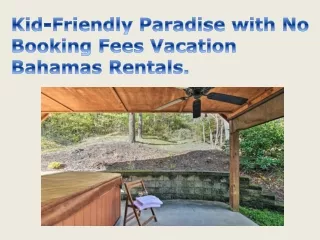 Kid-Friendly Paradise with No Booking Fees Vacation Bahamas Rentals.