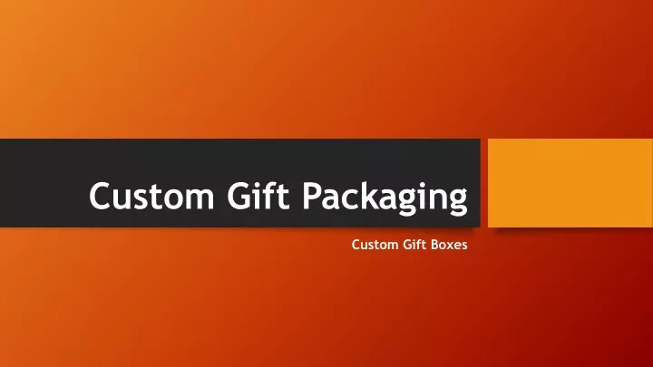 custom gift packaging