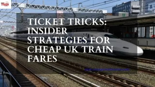 TICKET TRICKS: INSIDER STRATEGIES FOR CHEAP UK TRAIN FARES