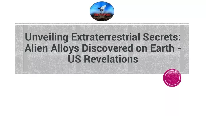 unveiling extraterrestrial secrets alien alloys discovered on earth us revelations