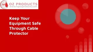 Keep Your Equipment Safe Through Cable Protector