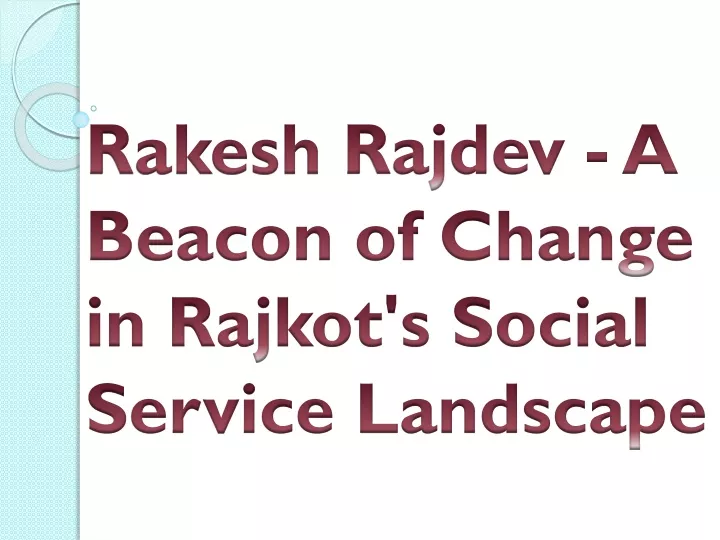 rakesh rajdev a beacon of change in rajkot s social service landscape