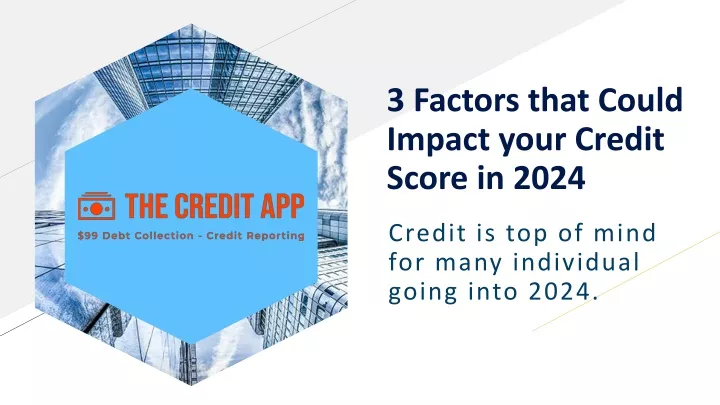 3 factors that could impact your credit score in 2024