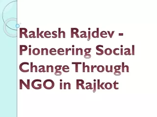 Rakesh Rajdev - Pioneering Social Change Through NGO in Rajkot