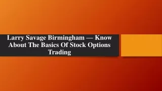 larry savage birmingham know about the basics of stock options trading