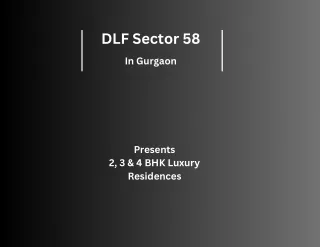DLF Sector 58 Gurgaon - 	Luxury Living for All Seasons