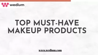 Top Must-Have Makeup Products