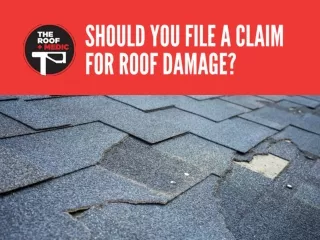 Should You File a Claim for Roof Damage?