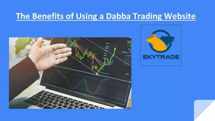 the benefits of using a dabba trading website