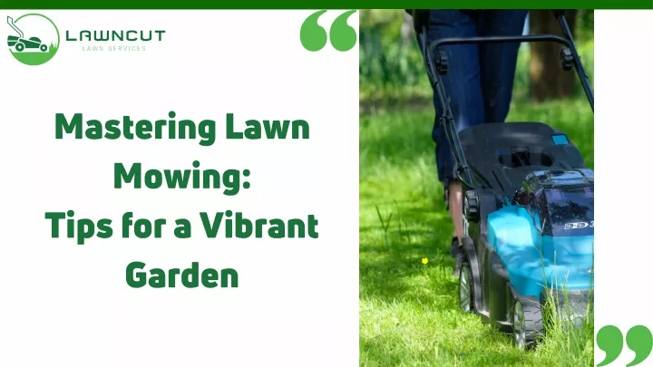 mastering lawn mowing tips for a vibrant garden
