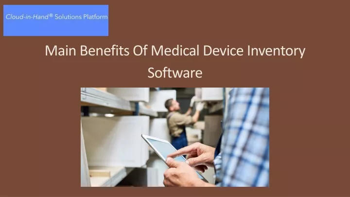 main benefits of medical device inventory software
