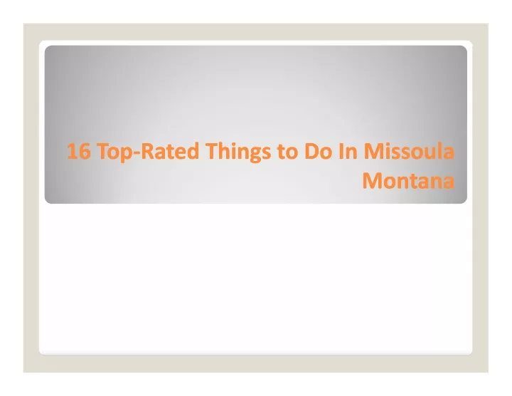 16 top 16 top rated things to do in missoula