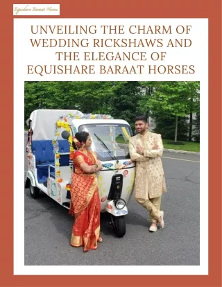 Elevate Your Grand Entrance Wedding Rickshaws and Equishare Baraat Horses