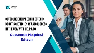Outsource Helpdesk in EdTech Boosting Efficiency and Success in the USA with Help ARC