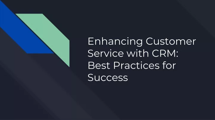 enhancing customer service with crm best practices for success