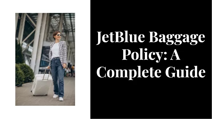 jetblue baggage policy a complete guide complete