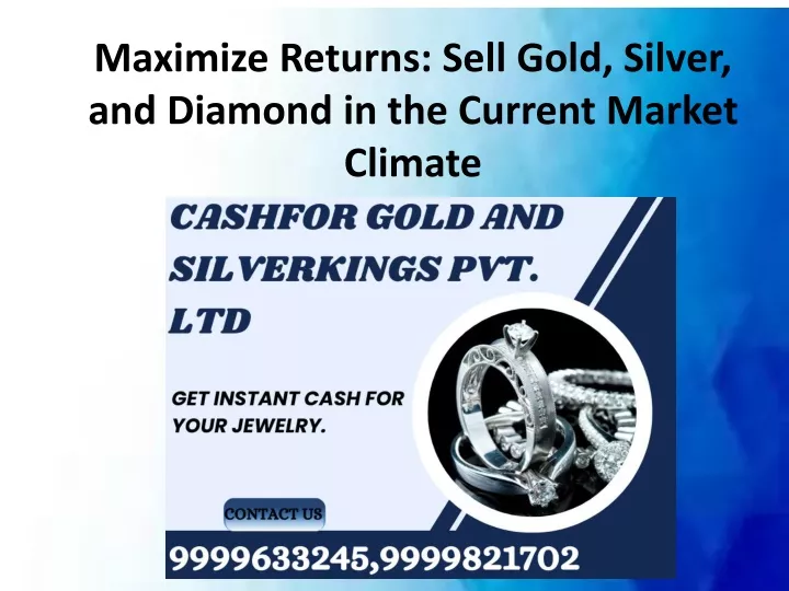 maximize returns sell gold silver and diamond in the current market climate