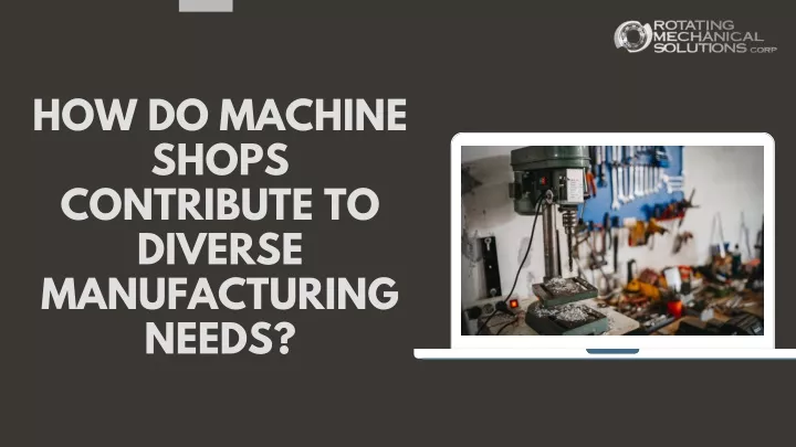 how do machine shops contribute to diverse