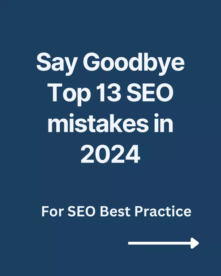 say goodbye top 13 seo mistakes in 2024