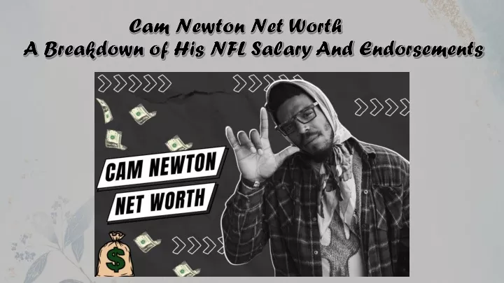 cam newton net worth a breakdown of his nfl salary and endorsements