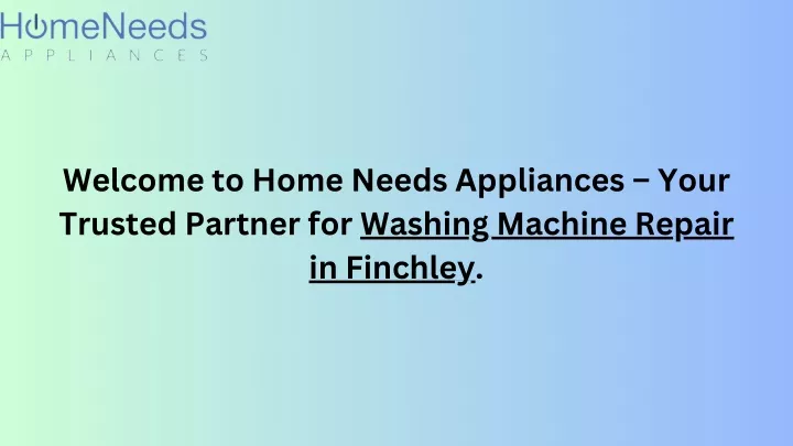 welcome to home needs appliances your trusted
