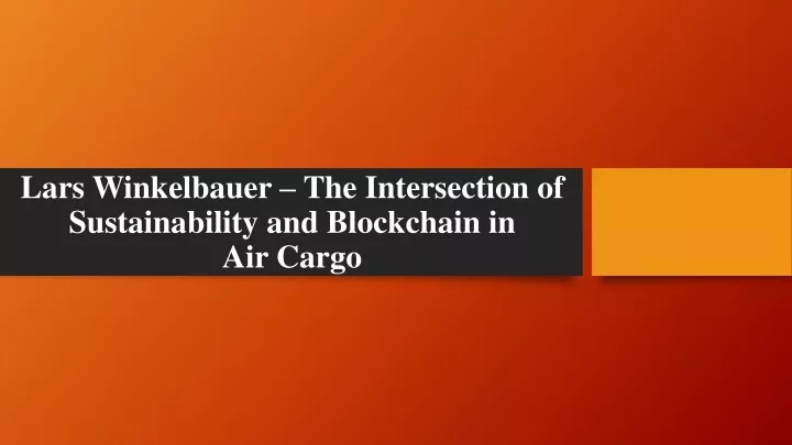 lars winkelbauer the intersection of sustainability and blockchain in air cargo