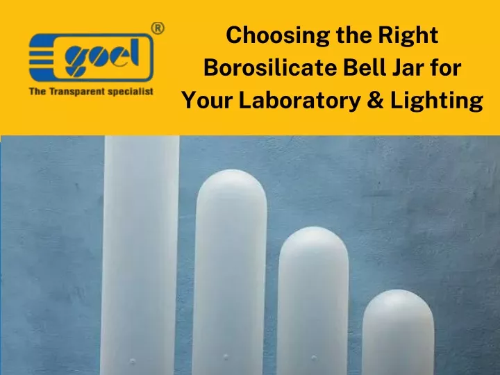 choosing the right borosilicate bell jar for your