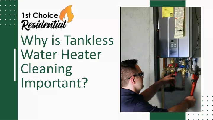 why is tankless water heater cleaning important