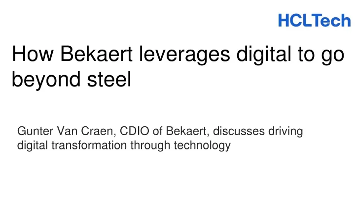 how bekaert leverages digital to go beyond steel