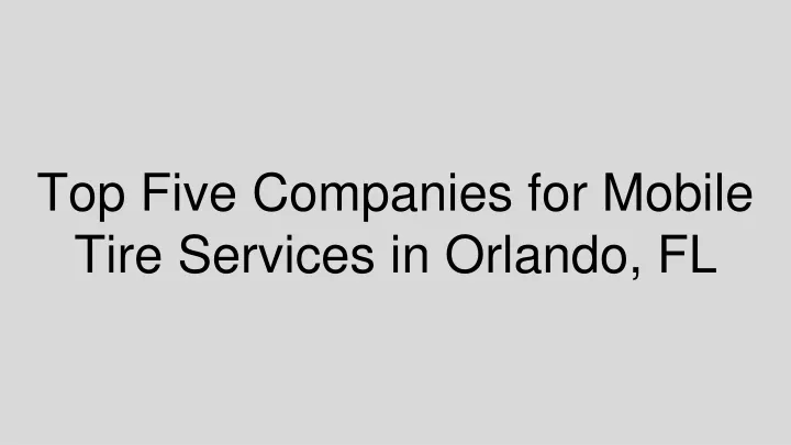 top five companies for mobile tire services in orlando fl