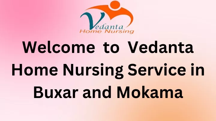 welcome to vedanta home nursing service in buxar