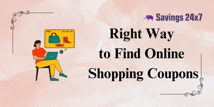 right way to find online shopping coupons