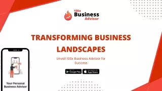 Transforming Business Landscapes: Unveil 100x Business Advisor for Success