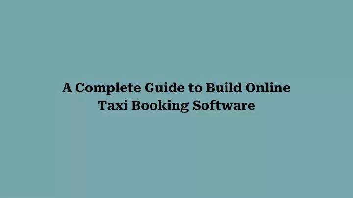a complete guide to build online taxi booking software