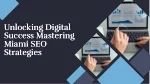 unlocking-digital-success-mastering-miami-seo-strategies- - slide 1