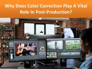 Why Does Color Correction Play A Vital Role In Post-Production