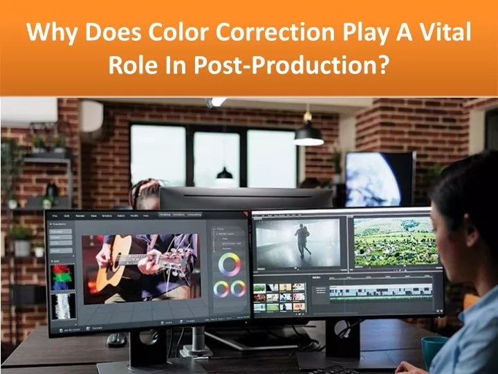 why does color correction play a vital role in post production