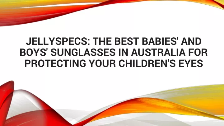 jellyspecs the best babies and boys sunglasses in australia for protecting your children s eyes